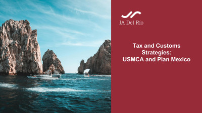 Webinar: Tax and Customs Strategies: USMCA and Plan Mexico